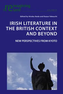 Irische Literatur im britischen Kontext und darüber hinaus: Perspektiven aus Kyoto für das 21. - Irish Literature in the British Context and Beyond: 21st Century Perspectives from Kyoto