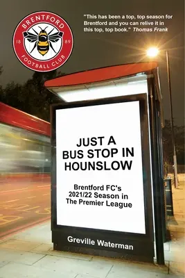 Nur eine Bushaltestelle in Hounslow: Die Saison 2021/22 des Brentford FC in der Premier League [US] - Just a Bus Stop in Hounslow: Brentford FC's 2021/22 Season in The Premier League [US]