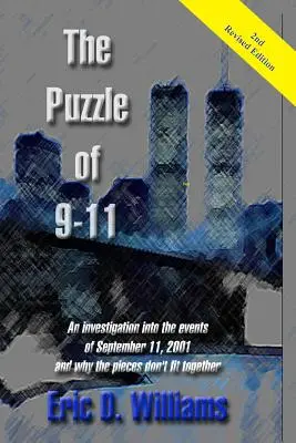 Das Rätsel von 911: Eine Untersuchung der Ereignisse des 11. September 2001 und warum die Teile nicht zusammenpassen - The Puzzle of 911: An investigation into the events of September 11, 2001 and why the pieces don't fit together