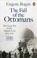 Der Fall der Osmanen - Der Große Krieg im Nahen Osten, 1914-1920 - Fall of the Ottomans - The Great War in the Middle East, 1914-1920