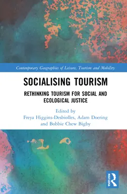 Sozialisierung des Tourismus: Umdenken im Tourismus für soziale und ökologische Gerechtigkeit - Socialising Tourism: Rethinking Tourism for Social and Ecological Justice