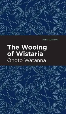 Das Werben der Wistaria - The Wooing of Wistaria