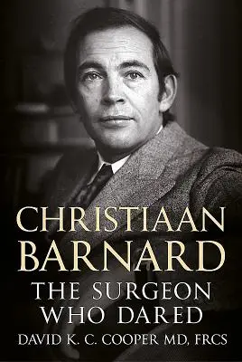 Christiaan Barnard: Der Chirurg, der sich traute - Christiaan Barnard: The Surgeon Who Dared