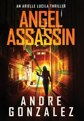 Angel Assassin (Arielle Lucila Serie, Buch 1) - Angel Assassin (Arielle Lucila Series, Book 1)