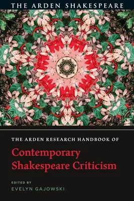 Das Arden Research Handbook der zeitgenössischen Shakespeare-Kritik - The Arden Research Handbook of Contemporary Shakespeare Criticism