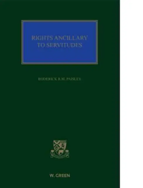 Nebenrechte bei Dienstbarkeiten - Grundsätze und Praxis des Dienstbarkeitsrechts - Rights Ancillary to Servitudes - Principles and Practice of the Law of Servitudes