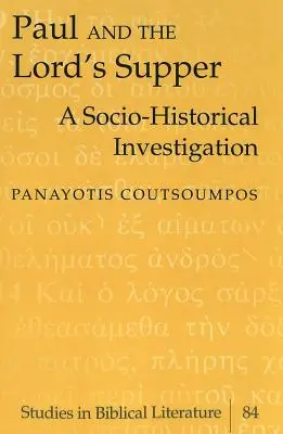 Paulus und das Abendmahl: Eine sozio-historische Untersuchung - Paul and the Lord's Supper: A Socio-Historical Investigation