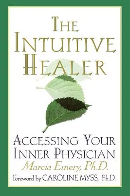 Der Intuitive Heiler: Der Zugang zu Ihrem inneren Arzt - The Intuitive Healer: Accessing Your Inner Physician
