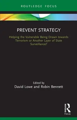 Präventionsstrategie: Hilfe für Gefährdete - Anziehung zum Terrorismus oder eine weitere Schicht staatlicher Überwachung? - Prevent Strategy: Helping the Vulnerable Being Drawn towards Terrorism or Another Layer of State Surveillance?