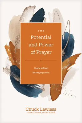 Das Potenzial und die Macht des Gebets: Wie man die betende Gemeinde freisetzt - The Potential and Power of Prayer: How to Unleash the Praying Church