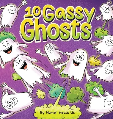 10 gasende Gespenster: Eine Geschichte über zehn Gespenster, die furzen und pupsen - 10 Gassy Ghosts: A Story About Ten Ghosts Who Fart and Poot