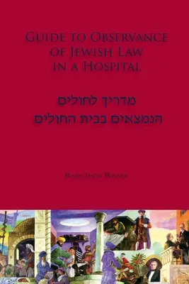 Leitfaden zur Einhaltung des jüdischen Rechts im Krankenhaus - Guide to Observance of Jewish Law in a Hospital