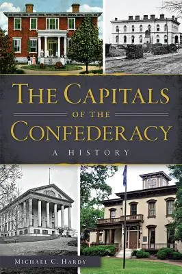 Die Hauptstädte der Konföderation: Eine Geschichte - The Capitals of the Confederacy: A History