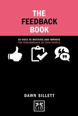 Das Feedback-Buch: 50 Wege, die Leistung Ihrer Mitarbeiter zu motivieren und zu verbessern - The Feedback Book: 50 Ways to Motivate and Improve the Performance of Your People