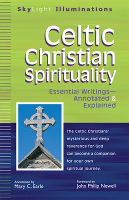 Keltische christliche Spiritualität: Wesentliche Schriften kommentiert und erläutert - Celtic Christian Spirituality: Essential Writings Annotated & Explained