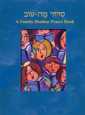 Siddur Mah Tov (konservativ): Ein Schabbatgebetbuch für die Familie - Siddur Mah Tov (Conservative): A Family Shabbat Prayer Book