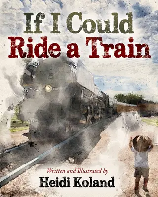 Wenn ich einen Zug fahren könnte - If I Could Ride a Train