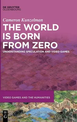Die Welt wird aus dem Nichts geboren: Spekulation und Videospiele verstehen - The World Is Born from Zero: Understanding Speculation and Video Games