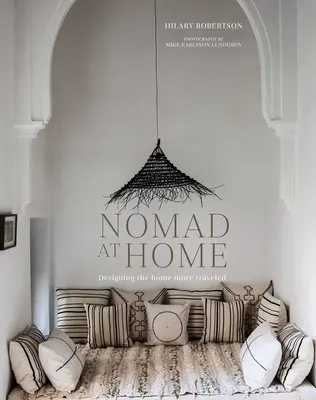 Nomade zu Hause: Das reiselustige Zuhause gestalten - Nomad at Home: Designing the Home More Traveled