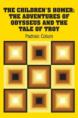 Homer für Kinder: Die Abenteuer des Odysseus und die Sage von Troja - The Children's Homer: The Adventures of Odysseus and the Tale of Troy