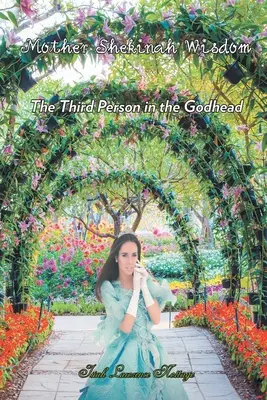 Mutter Shekinah Weisheit: Die dritte Person in der Gottheit - Mother Shekinah Wisdom: The Third Person in the Godhead