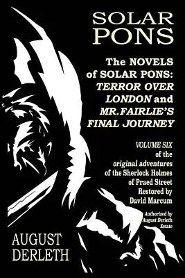 Die Romane von Solar Pons: Terror über London und Mr. Fairlies letzte Reise - The Novels of Solar Pons: Terror Over London and Mr. Fairlie's Final Journey