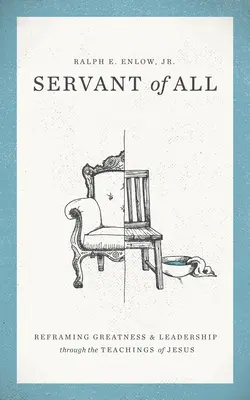 Diener aller: Neuausrichtung von Größe und Führung durch die Lehren von Jesus - Servant of All: Reframing Greatness and Leadership Through the Teachings of Jesus