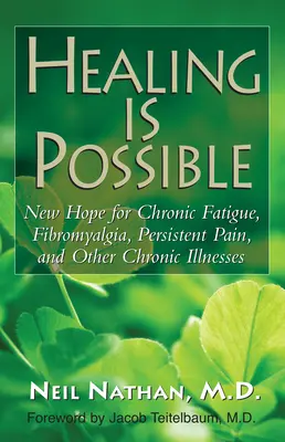 Heilung ist möglich: Neue Hoffnung für chronische Müdigkeit, Fibromyalgie, anhaltende Schmerzen und andere chronische Krankheiten - Healing Is Possible: New Hope for Chronic Fatigue, Fibromyalgia, Persistent Pain, and Other Chronic Illnesses