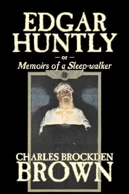 Edgar Huntly von Charles Brockden Brown, Fantasy, Historisch, Literarisch - Edgar Huntly by Charles Brockden Brown, Fantasy, Historical, Literary