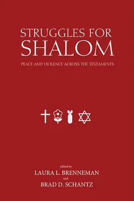 Kämpfe um Shalom: Frieden und Gewalt in den verschiedenen Testamenten - Struggles for Shalom: Peace and Violence Across the Testaments