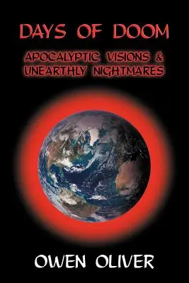 Tage der Verdammnis: Apokalyptische Visionen und unheimliche Albträume - Days of Doom: Apocalyptic Visions & Unearthly Nightmares