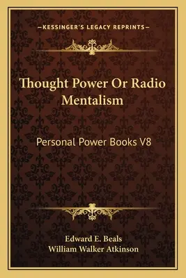 Gedankenkraft oder Radio-Mentalismus: Persönliche Macht Bücher V8 - Thought Power Or Radio Mentalism: Personal Power Books V8