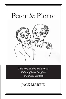 Peter und Pierre: Das Leben, die Kämpfe und die politischen Visionen von Peter Lougheed und Pierre Trudeau - Peter & Pierre: The Lives, Battles, and Political Visions of Peter Lougheed and Pierre Trudeau