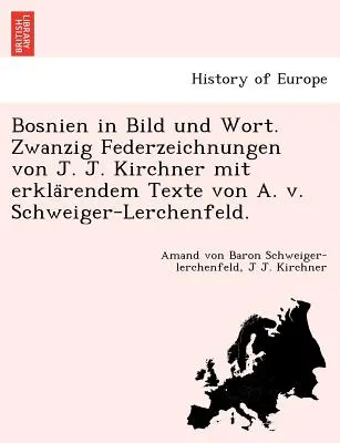 Bosnien in Bild und Wort. Zwanzig Federzeichnungen Von J. J. Kirchner Mit Erkla Rendem Texte Von A. V. Schweiger-Lerchenfeld. - Bosnien in Bild Und Wort. Zwanzig Federzeichnungen Von J. J. Kirchner Mit Erkla Rendem Texte Von A. V. Schweiger-Lerchenfeld.