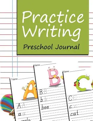 Schreiben üben: Vorschul-Journal - Practice Writing: Preschool Journal