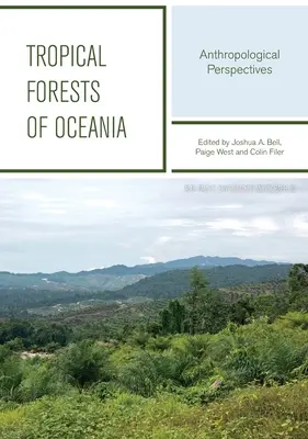 Tropische Wälder Ozeaniens: Anthropologische Perspektiven - Tropical Forests Of Oceania: Anthropological Perspectives