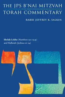 Schelach Lekha (Numeri 13:1-15:41) und Haftarah (Josua 2:1-24): Der JPS B'Nai Mitzwa Tora-Kommentar - Shelah Lekha (Numbers 13: 1-15:41) and Haftarah (Joshua 2:1-24): The JPS B'Nai Mitzvah Torah Commentary