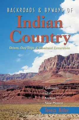 Nebenstraßen und Nebenwege im Indianerland: Fahrten, Tagesausflüge und Wochenendausflüge - Backroads & Byways of Indian Country: Drives, Day Trips & Weekend Excursions