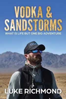 Wodka und Sandstürme: Was ist das Leben anderes als ein großes Abenteuer. - Vodka & Sandstorms: What is life but one big adventure.