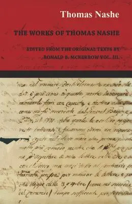 Die Werke von Thomas Nashe - Nach den Originaltexten herausgegeben von Ronald B. McKerrow Bd. III. - The Works of Thomas Nashe - Edited from the Original Texts by Ronald B. McKerrow Vol. III.