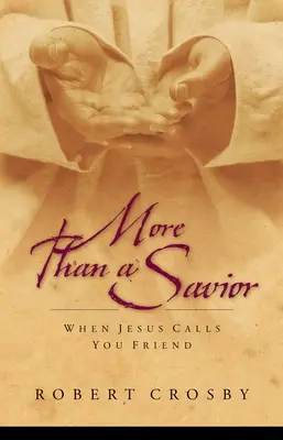 Mehr als ein Erlöser: Wenn Jesus dich Freund nennt - More than a Savior: When Jesus Calls You Friend