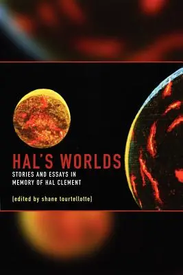 Hal's Worlds: Geschichten und Essays in Erinnerung an Hal Clement - Hal's Worlds: Stories and Essays in Memory of Hal Clement