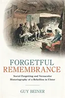 Vergessliches Erinnern: Soziales Vergessen und volkstümliche Geschichtsschreibung einer Rebellion in Ulster - Forgetful Remembrance: Social Forgetting and Vernacular Historiography of a Rebellion in Ulster