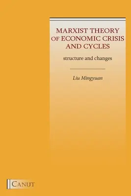 Marxistische Theorie der Wirtschaftskrisen und -zyklen: Struktur und Wandel - Marxist Theory of Economic Crisis and Cycles: Structure and Changes