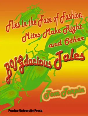 Fliegen im Angesicht der Mode, Milben machen Rechte, und andere Wanzengeschichten - Flies in the Face of Fashion, Mites Make Rights, and Other Bugdacious Tales