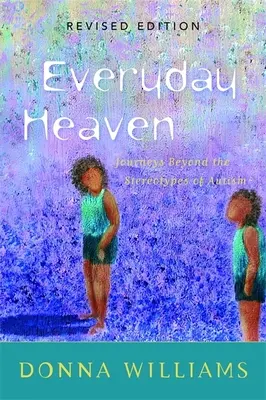 Everyday Heaven: Reisen jenseits der Stereotypen von Autismus - Everyday Heaven: Journeys Beyond the Stereotypes of Autism