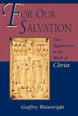 Für unsere Erlösung: Zwei Annäherungen an das Werk Christi - For Our Salvation: Two Approaches to the Work of Christ