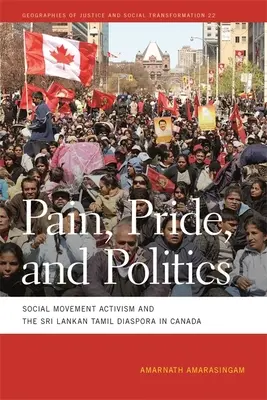 Schmerz, Stolz und Politik: Sozialer Bewegungsaktivismus und die tamilische Diaspora aus Sri Lanka in Kanada - Pain, Pride, and Politics: Social Movement Activism and the Sri Lankan Tamil Diaspora in Canada