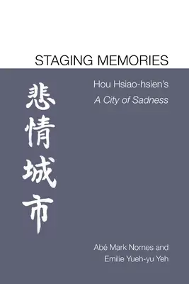 Erinnerungen inszenieren: Hou Hsiao-hsiens Eine Stadt der Traurigkeit - Staging Memories: Hou Hsiao-hsien's A City of Sadness