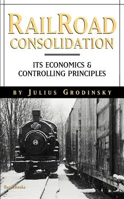 Konsolidierung im Eisenbahnverkehr: Ökonomie und Controlling-Prinzipien - Reailroad Consolidation: Its Economics & Controlling Principles